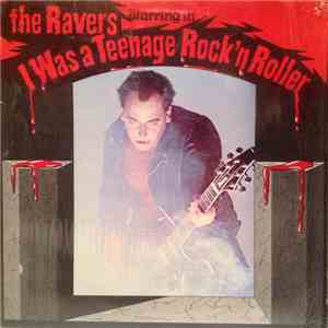 The Ravers  - I Was A Teenage Rock 'n Roller