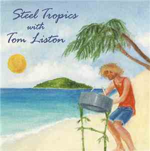 Tom Liston - Steel Tropics With Tom Liston
