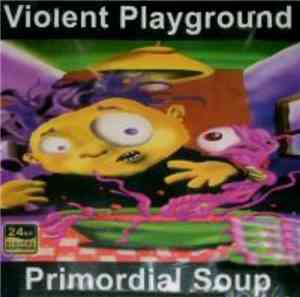 Violent Playground  - Primordial Soup