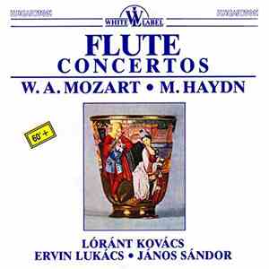 Wolfgang Amadeus Mozart, Michael Haydn, Kovács Lóránt, Ervin Lukács, Janos Sandor, Hungarian State Orchestra - Flute Concertos By W.a. Mozart and M. Haydn