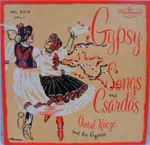 Antal Kóczé And His Gypsies - Gypsy Songs And Csárdás, Vol. 1
