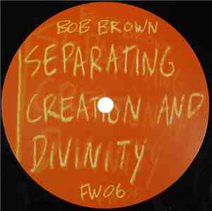 Bob Brown - Separating Creation And Divinity