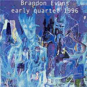 Brandon Evans  - Early Quartet 1996