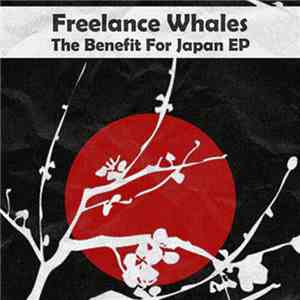 Freelance Whales - The Benefit For Japan