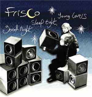 Frisco  - Good Night, Sleep Tight, Young Lovers