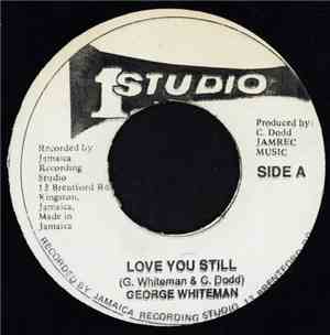 George Whiteman  - Love You Still