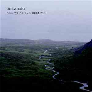 Jilguero - See What I've Become