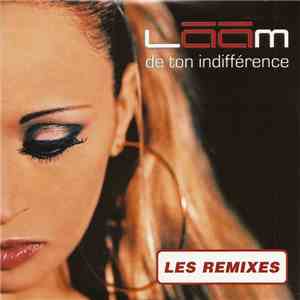 Lââm - De Ton Indifférence (Les Remixes)