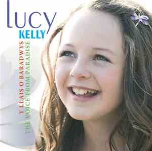 Lucy Kelly - Y Llais O Baradwys / The Voice From Paradise