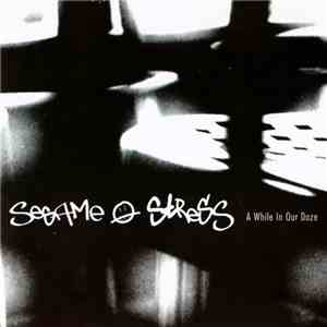 Sesame Stress - A While In Our Daze