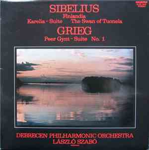 Sibelius, Grieg - László Szabó Conducting The Debrecen Philharmonic Orchestra - Finlandia, Karelia Suite, Peer Gynt - Suite No.1