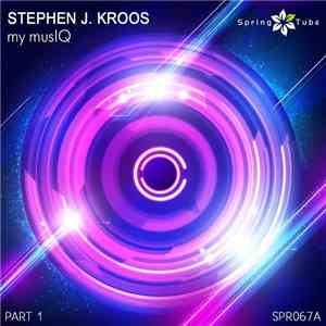 Stephen J. Kroos - my musIQ (Part 1)
