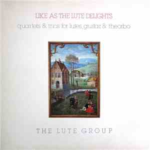 The Lute Group - Like As The Lute Delights