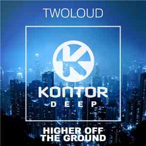 Twoloud - Higher Off The Ground