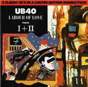 UB40 - Labour Of Love Parts I + II