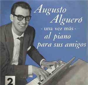 Augusto Algueró - -Una Vez Más- Al Piano Para Sus Amigos