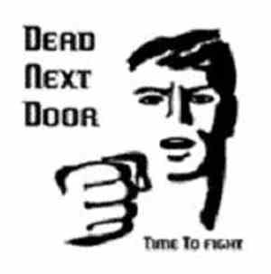 Dead Next Door - Time To Fight