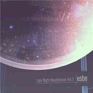 Esbe - Late Night Headphones (Volume 3)