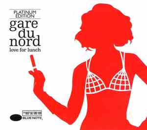 Gare Du Nord - Love For Lunch - Platinum Edition
