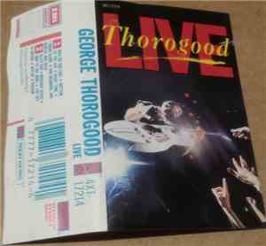 George Thorogood & The Destroyers - Live