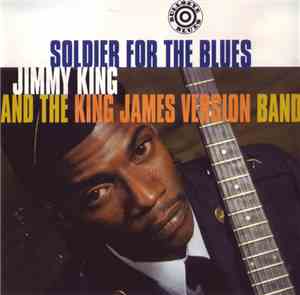 Jimmy King And The King James Version Band - Soldier For The Blues
