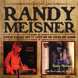 Randy Meisner - Live In Dallas 1982 / Love Me Or Leave Me Alone