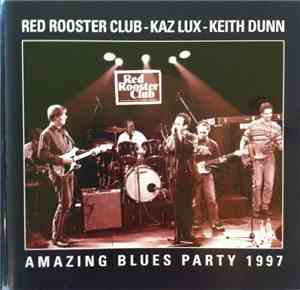 Red Rooster Club, Kaz Lux, Keith Dunn - Amazing Blues Party 1997
