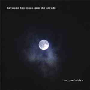 The June Brides - Between The Moon And The Clouds