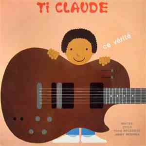 Ti Claude - Cé Vérité