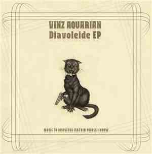 Vinz Aquarian - Diavoleide EP Music To Displease Certain People I Know