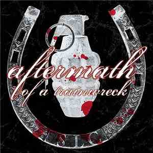 Aftermath Of A Train Wreck - Horseshoes & Handgrenades