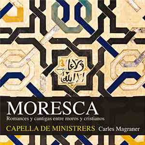 Capella De Ministrers, Carles Magraner - Moresca: Romances Y Cantigas Entre ...