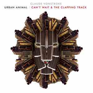 Claude VonStroke - Can't Wait & The Clapping Track