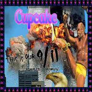Cupcake  - This Is Our 9​/​11 (Complete Discography)