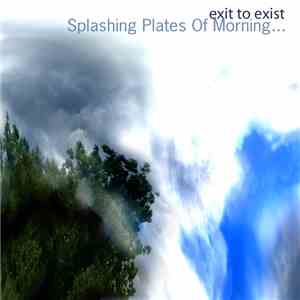 Exit To Exist - Splashing Plates Of Morning