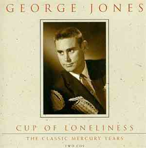 George Jones  - Cup Of Loneliness - The Classic Mercury Years