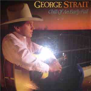 George Strait - Chill Of An Early Fall