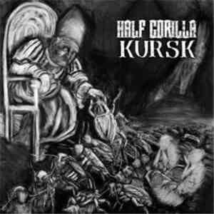 Half Gorilla / Kursk - Half Gorilla / Kursk