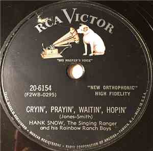 Hank Snow, The Singing Ranger And His Rainbow Ranch Boys - Cryin', Prayin', ...