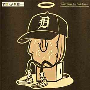 J Dilla - Nahh​.​.​Never Too Much Donuts
