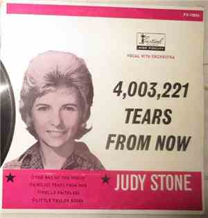 Judy Stone - 4,003,221 Tears From Now
