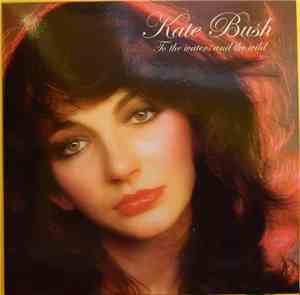 Kate Bush - To The Waters And The Wild