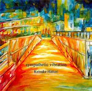 Keisuke Hattori - Sympathetic Vibration