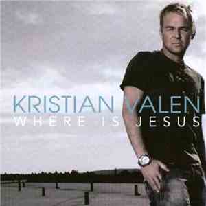Kristian Valen - Where Is Jesus