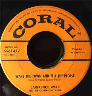 Lawrence Welk And His Champagne Music - Wake The Town And Tell The People / ...