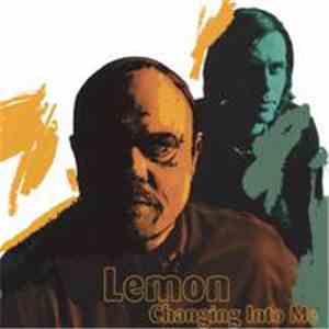 Lemon  - Changing Into Me
