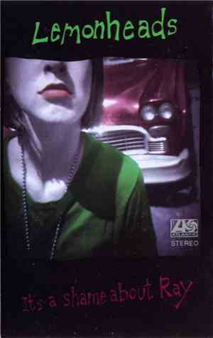 Lemonheads - It's A Shame About Ray