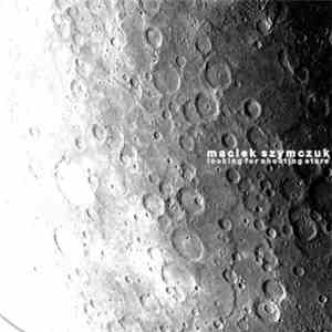 Maciek Szymczuk - Looking For Shooting Stars