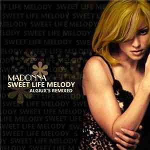 Madonna - Sweet Life Melody Algiuxs Remixed