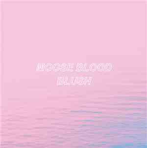 Moose Blood - Blush